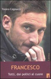 Francesco. Totti, dai pollici al cuore