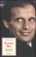 Il conte Max. Da Galeone al Milan: la forza tranquilla di Massimiliano Allegri