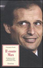 Il conte Max. Da Galeone al Milan: la forza tranquilla di Massimiliano Allegri