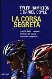 La corsa segreta. La verità dietro i successi: il ciclismo tra doping, connivenze e coperture