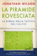 La piramide rovesciata. La bibbia della tattica nel calcio