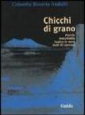 Chicchi di grano. Poesie, macchiette, teatro in versi, testi di canzoni