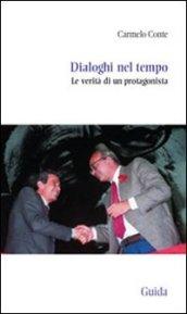 Dialoghi nel tempo. Le verità di un protagonista