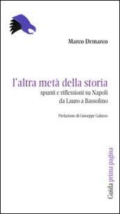 L' altra metà della storia. Spunti e riflessioni su Napoli da Lauro a Bassolino