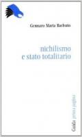 Nichilismo e stato totalitario. Libertà e autorità nel pensiero politico di Giovanni Gentile e Giuseppe Rensi