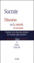 Socrate. Discorso su Le nuvole di Aristofane: l'unico vero discorso tenuto da Socrate agli ateniesi