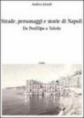 Strade, personaggi e storie di Napoli. Da Posillipo a Toledo