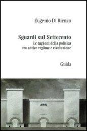 Sguardi sul Settecento. Le ragioni della politica tra antico regime e rivoluzione