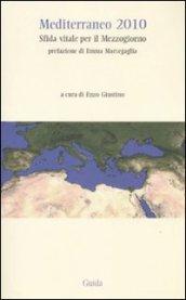 Mediterraneo 2010. Sfida vitale per il Mezzogiorno