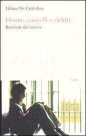 Donne, cancelli e delitti. Racconti dal carcere