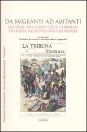 Da migranti ad abitanti. Gli spazi insediativi degli stranieri nell'area metropolitana a Napoli