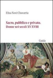 Sacro, pubblico e privato. Donne nei secoli XV-XVIII