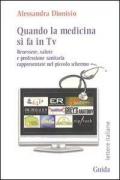 Quando la medicina si fa in Tv. Benessere, salute e professione sanitaria rappresentate nel piccolo schermo