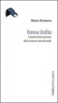 Bassa Italia. L'antimeridionalismo della sinistra meridionale