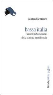 Bassa Italia. L'antimeridionalismo della sinistra meridionale