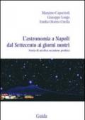 L'astronomia a Napoli dal Settecento ai giorni nostri. Storia di un'altra occasione perduta