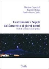 L'astronomia a Napoli dal Settecento ai giorni nostri. Storia di un'altra occasione perduta
