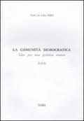 La comunità democratica. Idee per una politica nuova. Vol. 3: La resistenza all'altra vicenda.