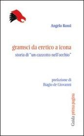 Gramsci da eretico a icona. Storia di. un «cazzotto nell'occhio»