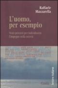 L'uomo, per esempio. Venti percorsi per individuarne l'impegno nella società