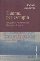 L'uomo, per esempio. Venti percorsi per individuarne l'impegno nella società