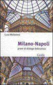 Milano-Napoli. Prove di dialogo federalista