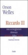 Orson Welles. Riccardo III. Una sceneggiatura ritrovata (Autentici falsi d'autore)