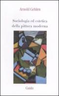 Sociologia ed estetica della pittura moderna