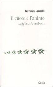 Il cuore e l'animo. Saggi su Feurbach