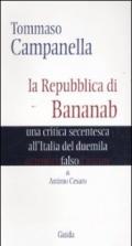 Tommaso Campanella. La repubblica di Bananab. Una critica secentesca all'Italia del duemila