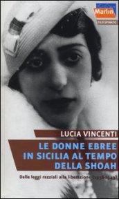 Le donne ebree in Sicilia al tempo della Shoah. Dalle leggi razziali alla liberazione (1938-1943)