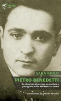 Pietro Benedetti. Un ebanista abruzzese, comunista e partigiano nella Resistenza a Roma