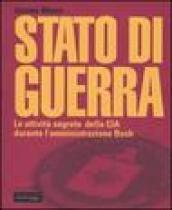 Stato di guerra. Le attività segrete della CIA durante l'amministrazione Bush