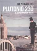 Plutonio 239 e altre fantasie russe