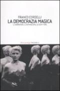 La democrazia magica. Il narratore, il romanziere, lo scrittore