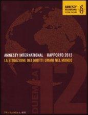 Amnesty International. Rapporto 2012. La situazione dei diritti umani nel mondo