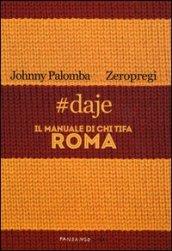 #daje. Il manuale di chi tifa Roma