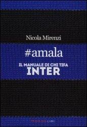 #amala. Il manuale di chi tifa Inter