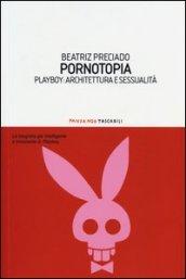 Pornotopia. Playboy: architettura e sessualità