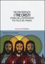 I tre Cristi. Storia dell'esperimento più folle del mondo