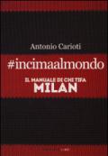 #incimaalmondo. Il manuale di chi tifa Milan