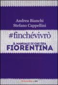 #finchevivrò. Il manuale di chi tifa Fiorentina