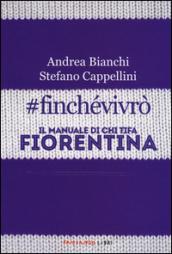 #finchevivrò. Il manuale di chi tifa Fiorentina
