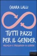 Tutti pazzi per il gender. Orgoglio e pregiudizio di genere