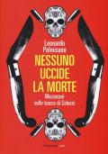 Nessuno uccide la morte. Mazzacani sulle tracce di Colucci