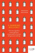 Bambino migliore? Che cosa significa essere genitori responsabili al tempo del genome editing (Il)