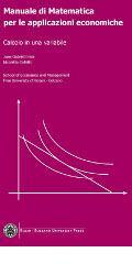 Manuale di matematica per le applicazioni economiche. Calcolo in una variabile