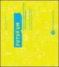 Futurum. Fiera della formazione, Alto Adige. Il progetto dell'allestimento-Sudtiroler Bildungsmesse. Die Ausstellungsarchitektur. CD-ROM