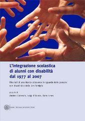 L'integrazione scolastica di alunni con disalibità dal 1977 al 2007. Risultati di una ricerca attraverso lo sguardo delle persone con disabilità e delle loro famiglie