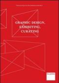 Graphic design, exhibiting, curating